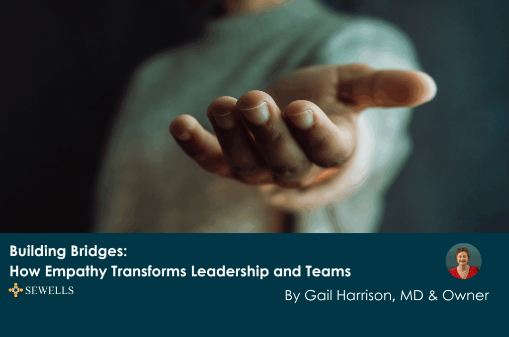 Building Bridges: How Empathy Transforms Leadership and Teams